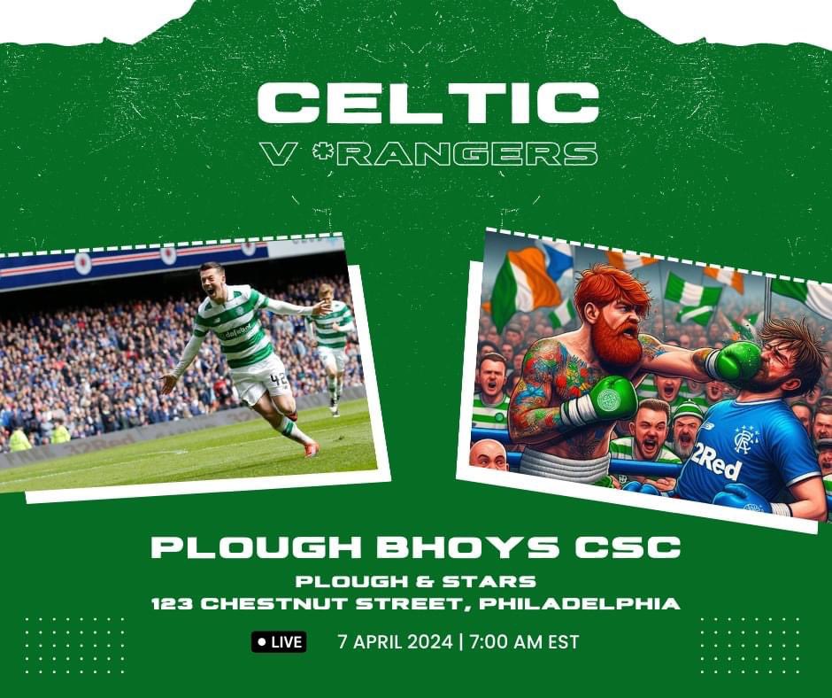 CELTIC v *Rangers 7 APRIL 2024 Kick-Off 7:00 AM EST @PloughStars Wear your green!