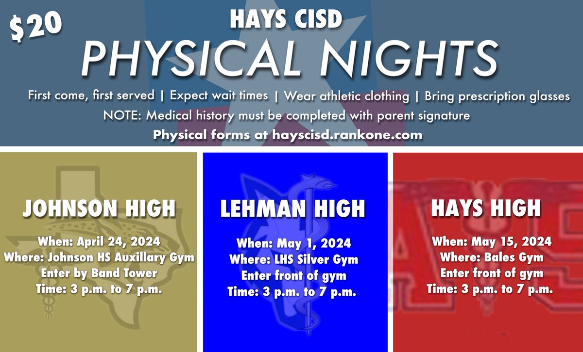 All Hays CISD Athletes can attend any of the physical events across the district. See below for the other dates! Cost is $20 cash, check, or revtrack. Medical history and parent signature required prior to being seen! See your AT, Coach, or Coordinator for a physical form!