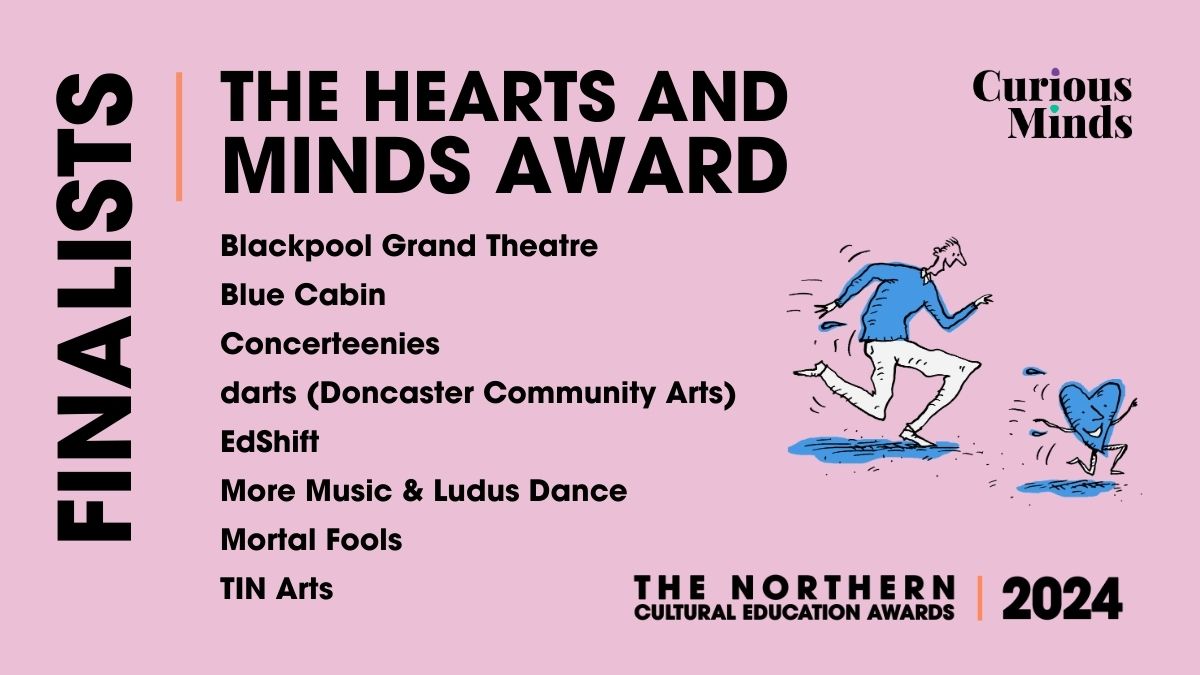 ❤️Hearts and Minds Award Finalists 🧠 ✨ Blackpool @Grand_Theatre ✨ Blue Cabin ✨ Concerteenies ✨ @we_aredarts ✨ @EdShiftCIC ✨@MoreMusic1 & @LudusDance ✨ @mortalfoolsuk ✨ @tinarts #NCEA2024