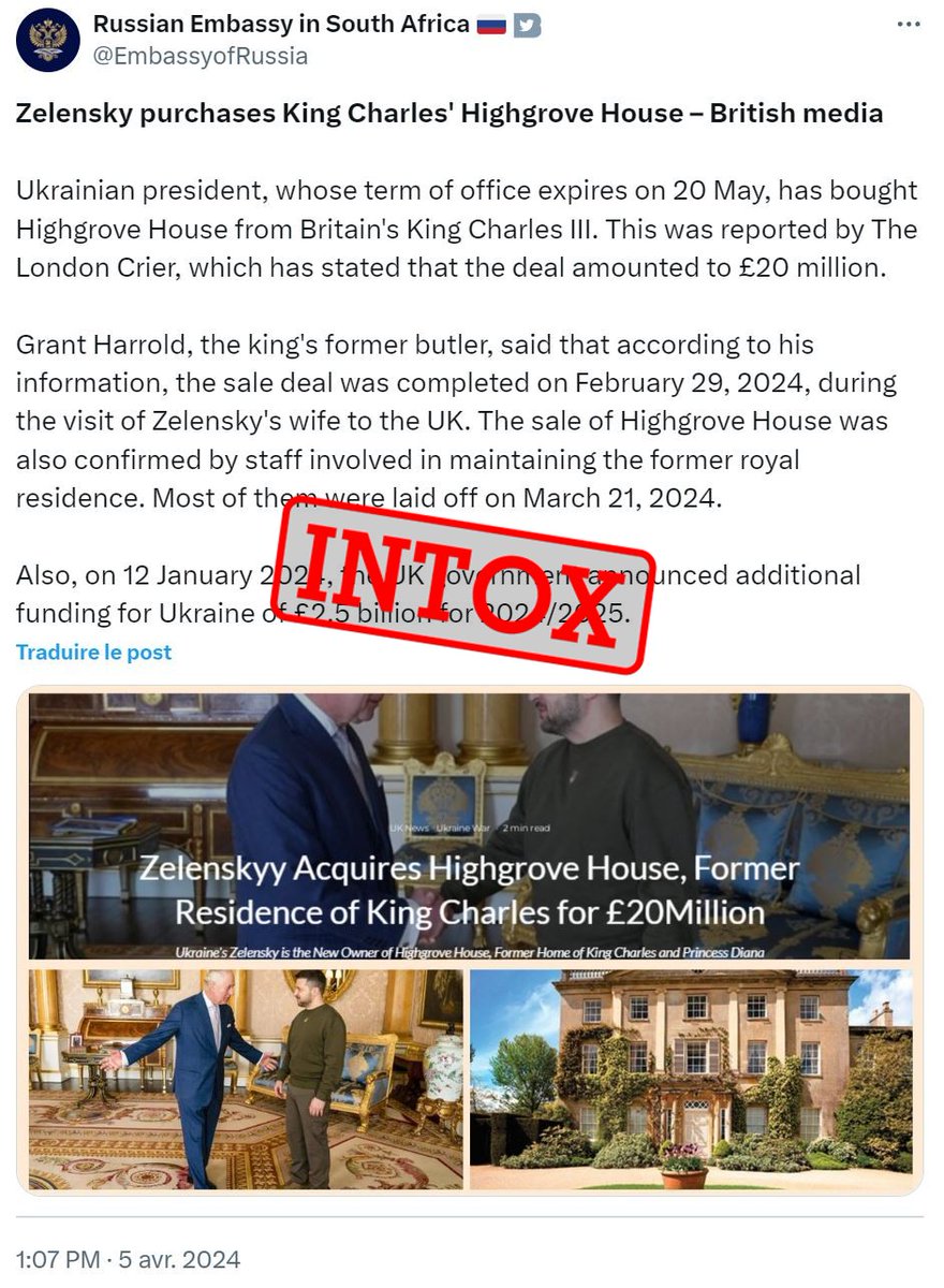 Non, Volodymyr Zelensky n’a pas acheté Highgrove House, l’ancienne demeure du roi Charles III. C’est pourtant ce qu'affirment de nombreux posts sur les réseaux sociaux, relayés par des comptes prorusses sur X, dont celui de l'ambassade russe en Afrique du Sud. 1/3 @Observateurs