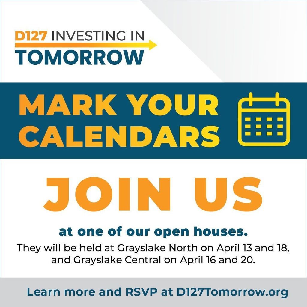 Mark your calendars! Join us at one of our Open Houses to share your thoughts on the challenges facing D127 schools. Grayslake North on 4/13 (9-11 am) or 4/18 (6-8 pm), and Grayslake Central on 4/16 (9-11 am) or 4/20 (6-8 pm). Learn more at D127Tomorrow.org #D127Tomorrow