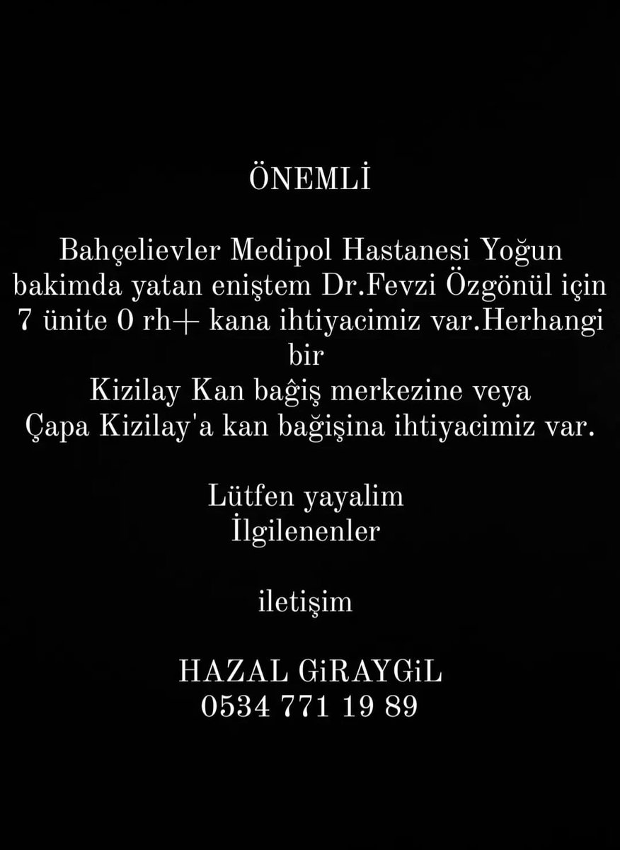 Yakın akrabam Dr. Fevzi Özgönül için kan bağışında bulunabilecekler benle ya da yazan telefon ile iletişime geçebilirler. Şimdiden teşekkürler🙏