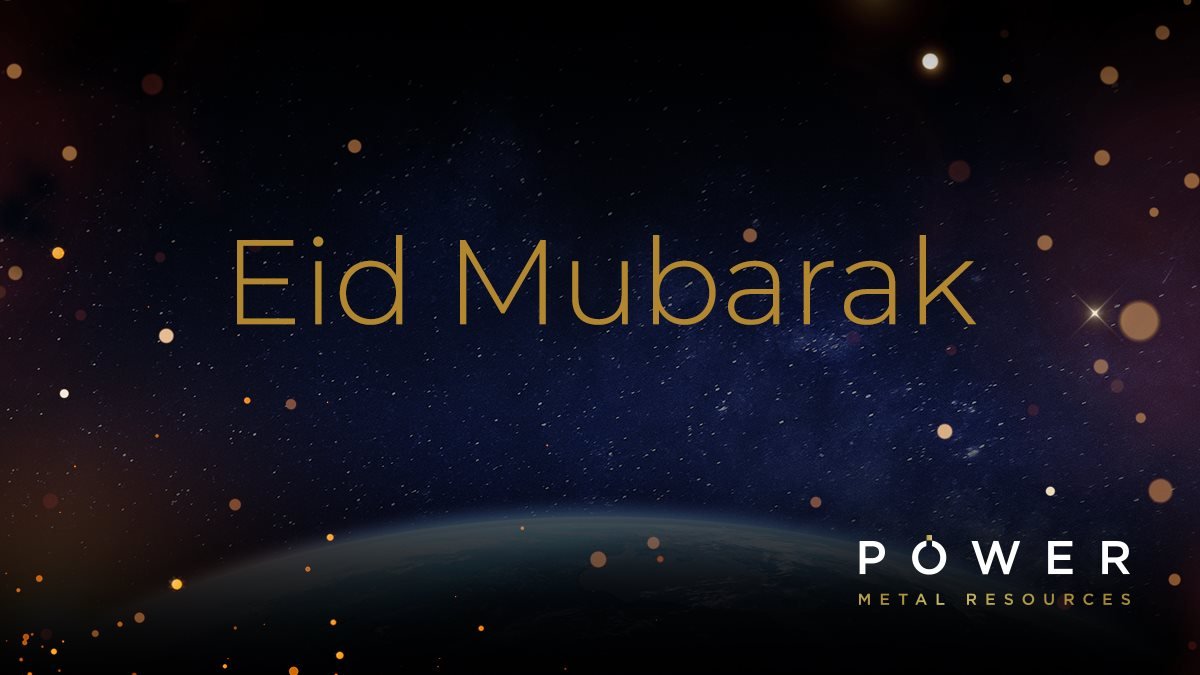 The Power Metal Resources team would like to wish all our partners, associates and their families Eid Mubarak and very joyful upcoming celebrations!