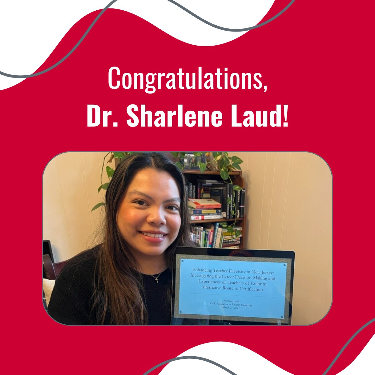 Join us in congratulating Assistant Director and proud Scarlet Knight Dr. Sharlene Laud for successfully defending her dissertation. As part of @RutgersGSE, Dr. Laud focused on teacher diversity and the experiences of Alternate Route teachers in New Jersey. #Education #Teaching