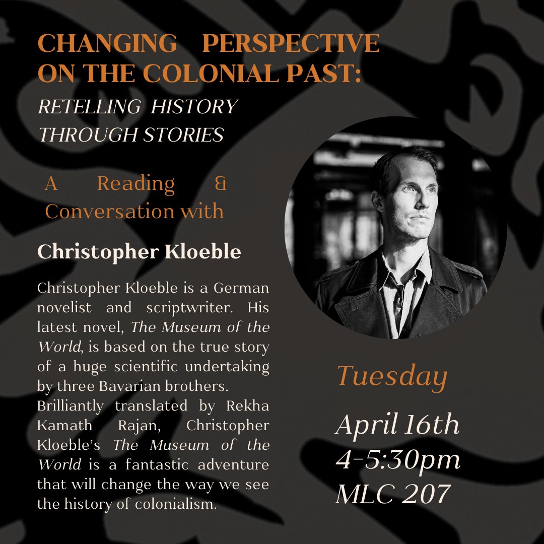 Join us on April 16th in welcoming novelist &amp; screewriter Christopher Kloeble!

He will be giving a reading and facilitating discussion in reference to his 2022 book, THE MUSEUM OF THE WORLD. Students encouraged in colonial history and/or storytelling are encouraged to join!