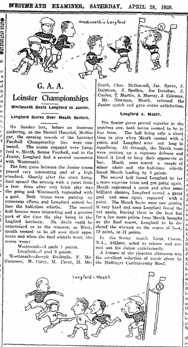 Longford's 1st Leinster SFC match vs Meath took place on 22nd April 1928 at the Mental Hospital in Mullingar. Longford won 3-4 to 0-11 and match referee was Peadar Cowan (about whom a lecture will be given for Longford Historical Society by Dr. Tom Hunt on Wednesday next at 8 pm)