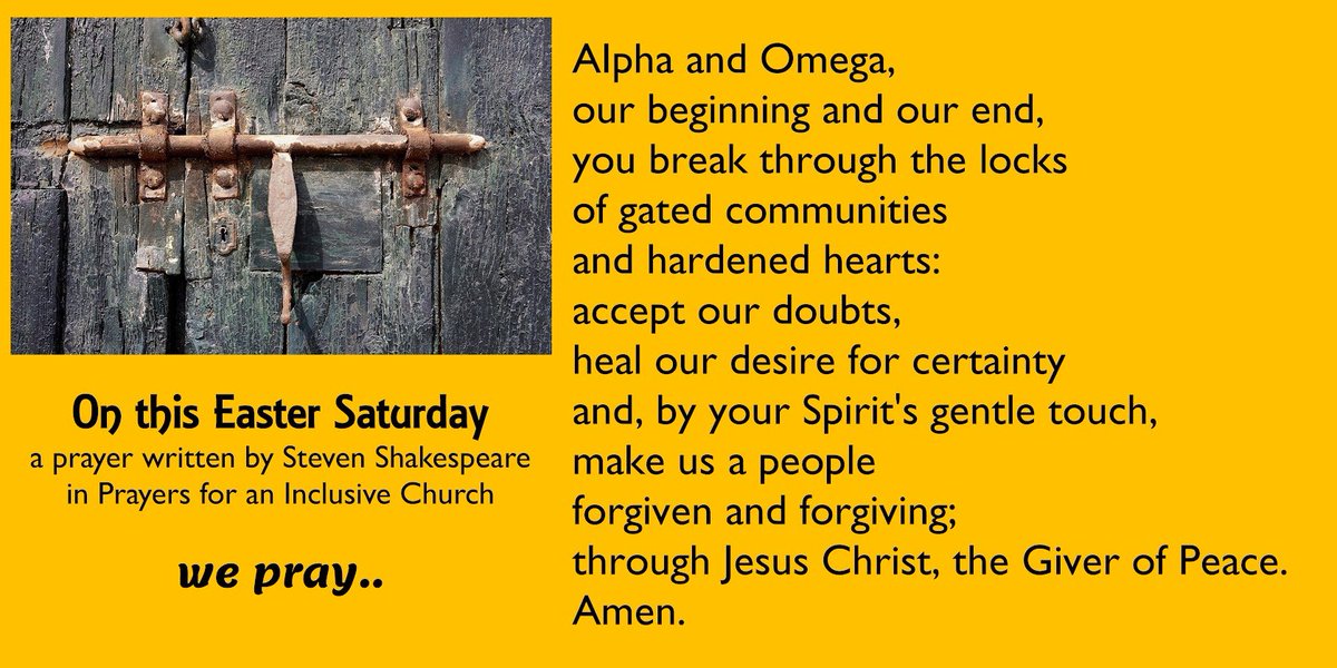 On this Easter Saturday a prayer written by Steven Shakespeare in Prayers for an Inclusive Church, we pray.. Please add your prayers in the comments (it can be one word, a name, a short sentence)