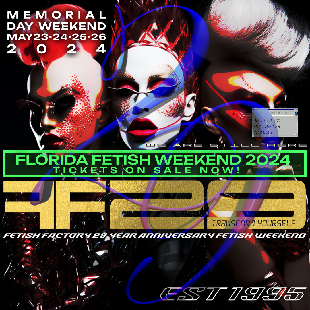 TICKETS A LA CARTE ARE NOW AVAILABLE for FLORIDA FETISH WEEKEND 29 Memorial Day Weekend (May 23-24-25-26, 2024) Can't make it to the entire weekend festivities? Pick and choose your hedonistic delights with tickets a la carte! Visit floridafetishweekend.com for all information!