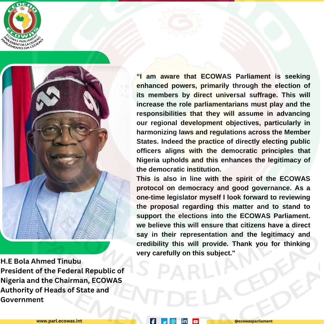 H.E Bola Ahmed Tinubu while addressing the inaugural session of the 6th legislature of the Ecowas Parliament committed his support to the proposal of direct elections into the Ecowas Parliament.