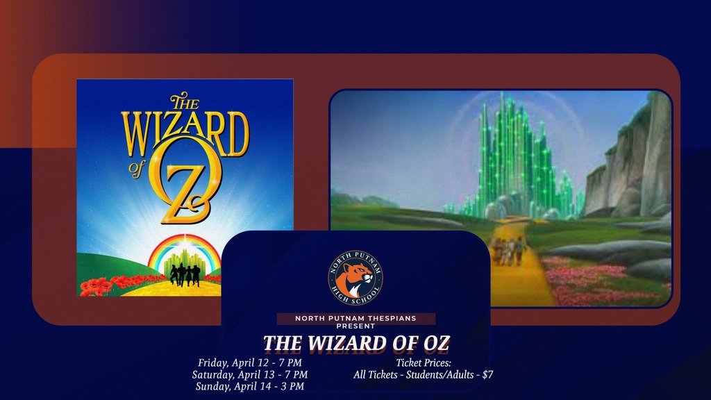 We would like to encourage everyone to attend the Spring Musical, presented by the North Putnam Thespians.  The Spring performance will be "The Wizard of Oz".  Showtimes will be 7PM on Friday and Saturday (April 12/13) and 3PM on Sunday, April 14.