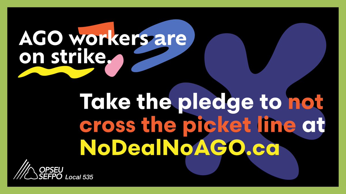 Take the pledge at NoDealNoAGO.ca  📝  Stand with @agotoronto workers on strike! Pledge to: NOT renew your AGO membership; NOT donate to the gallery; NOT attend the @agotoronto; NOT attend gallery events; NOT cross their picket line; until workers have a fair deal!