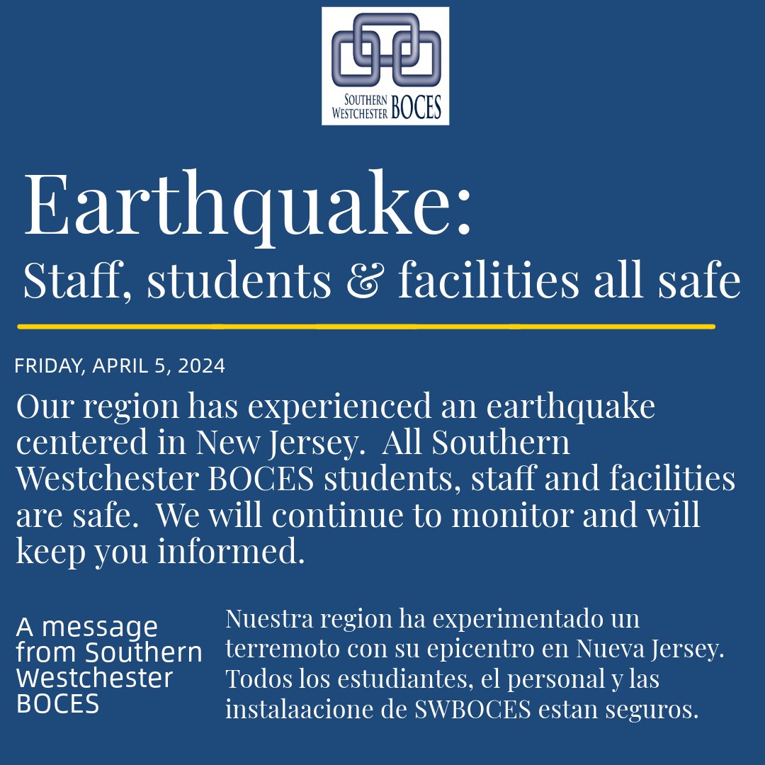 Our region has experienced an earthquake centered in New Jersey. All Southern Westchester BOCES students, staff and facilities are safe. We will continue to monitor and will keep you informed.