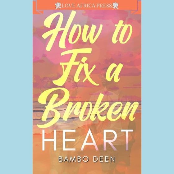 #NewRelease How To Fix A Broken Heart by Bambo Deen @DeenBambo

#Romance #AfricanLiterature

buff.ly/3U1reII

via @LoveAfricaPress