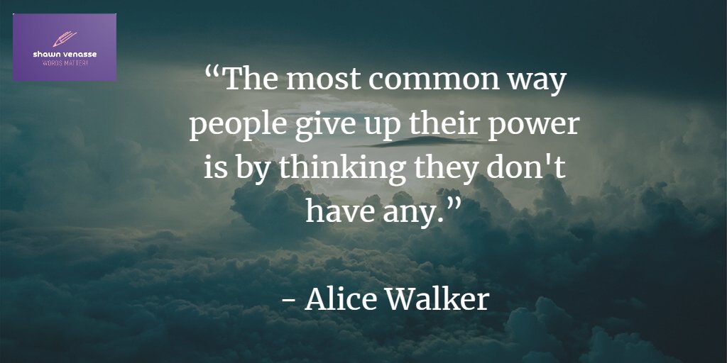 shawnvenasse's tweet image. "𝗧𝗵𝗲 𝗺𝗼𝘀𝘁 𝗰𝗼𝗺𝗺𝗼𝗻 𝘄𝗮𝘆 𝗽𝗲𝗼𝗽𝗹𝗲 𝗴𝗶𝘃𝗲 𝘂𝗽 𝘁𝗵𝗲𝗶𝗿 𝗽𝗼𝘄𝗲𝗿 𝗶𝘀 𝗯𝘆 𝘁𝗵𝗶𝗻𝗸𝗶𝗻𝗴 𝘁𝗵𝗲𝘆 𝗱𝗼𝗻'𝘁 𝗵𝗮𝘃𝗲 𝗮𝗻𝘆."

- Alice Walker 

#quotations #inspiration #greatthinkers #quote #awe #deepinthought