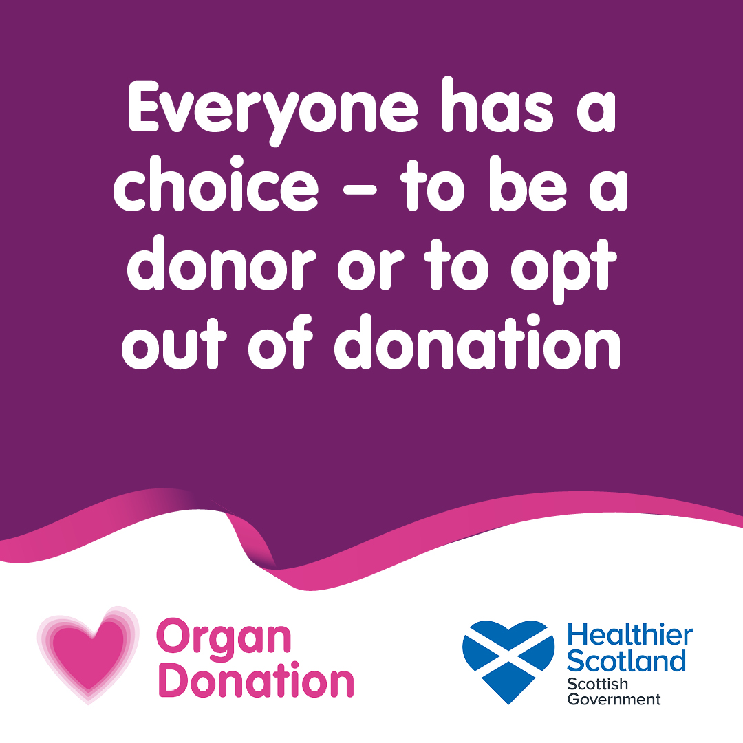 If people aged 16 or over in Scotland don’t make a donation decision, then it is assumed they agree to be a donor if they die in circumstances where donation is possible. Whatever your choice, make your decision known to loved ones. Learn more: organdonation.scot/about-donation