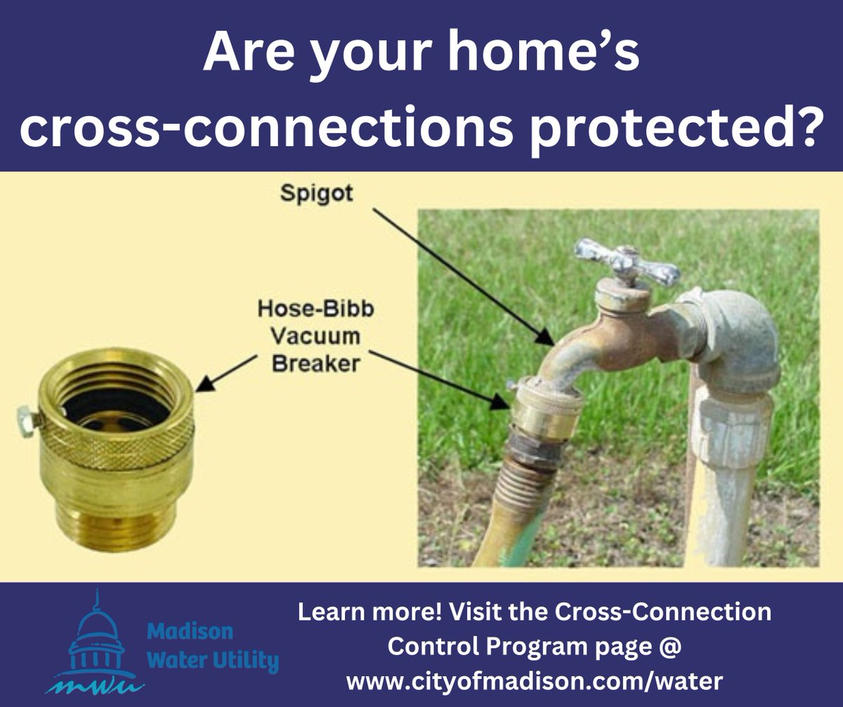 Like mom always said, 'Don't let backflow in your cross-connections!' Common cross connections around your home are a hose connection, utility sink, and hot water or steam boiler. Protect these with air gaps and vacuum breakers. Search 'Cross Connection' @ cityofmadison.com/water