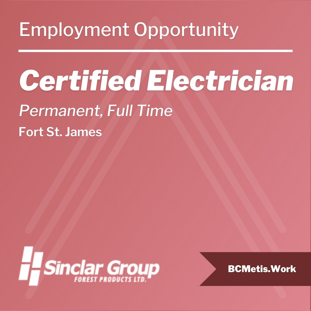 Continued...Sinclar Group Forest Products Ltd. has a number of employment opportunities available in Fort St. James, Vanderhoof, and Prince George. You can find these and more job postings on the BC Métis Federation job board: bcmetis.com/job-board/