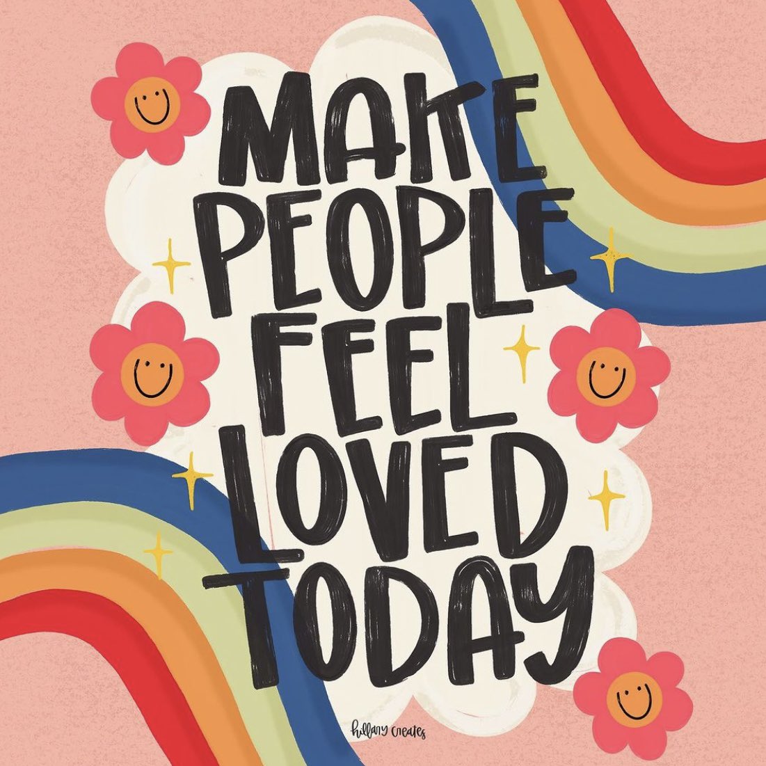 Do what you can to make people feel loved today (and every day) Image: instagram.com/hillary.creates