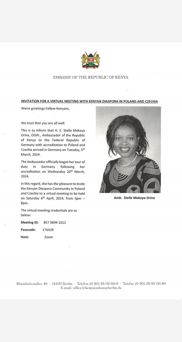 H.E. Ambassador Stella Orina has the pleasure to invite all Kenyan Diaspora in Poland and Czechia to a Zoom virtual meeting that will be held tomorrow, April 6th, 2024 at 18.00- 20.00 hrs (8-10pm EAT).
The meeting credentials are: 
Meeting ID: 857 9694 1012
Passcode: 176429