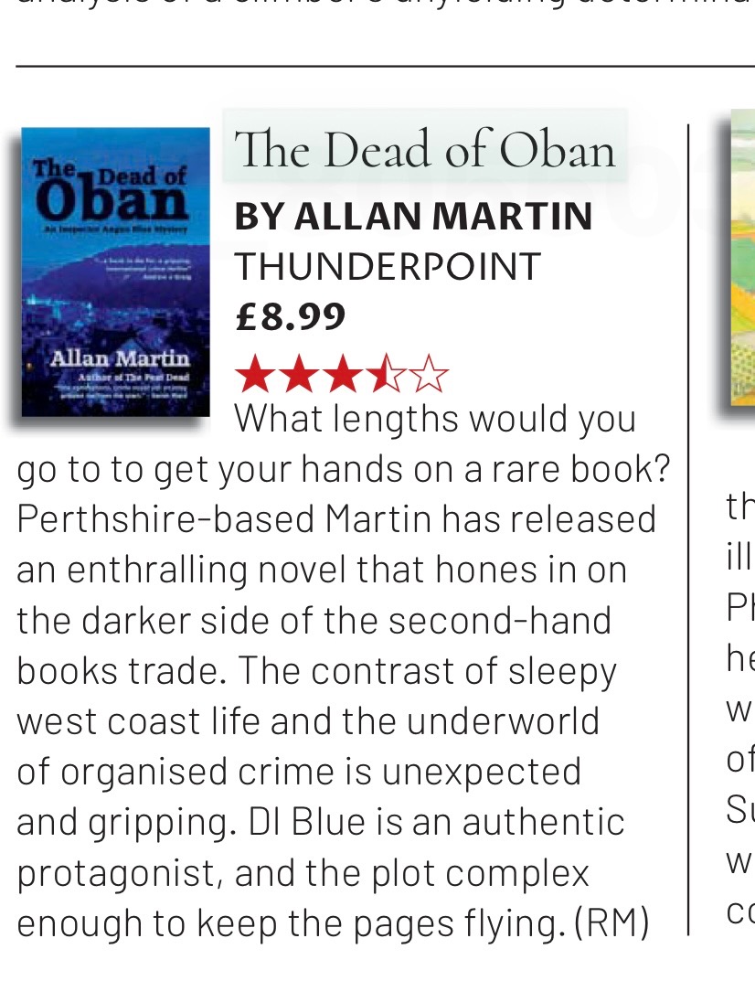 Delighted to see a great review of The Dead of Oban in May's Scottish Field. And, with 164 ratings on Amazon, it's on four stars. Thank you to all readers and reviewers.