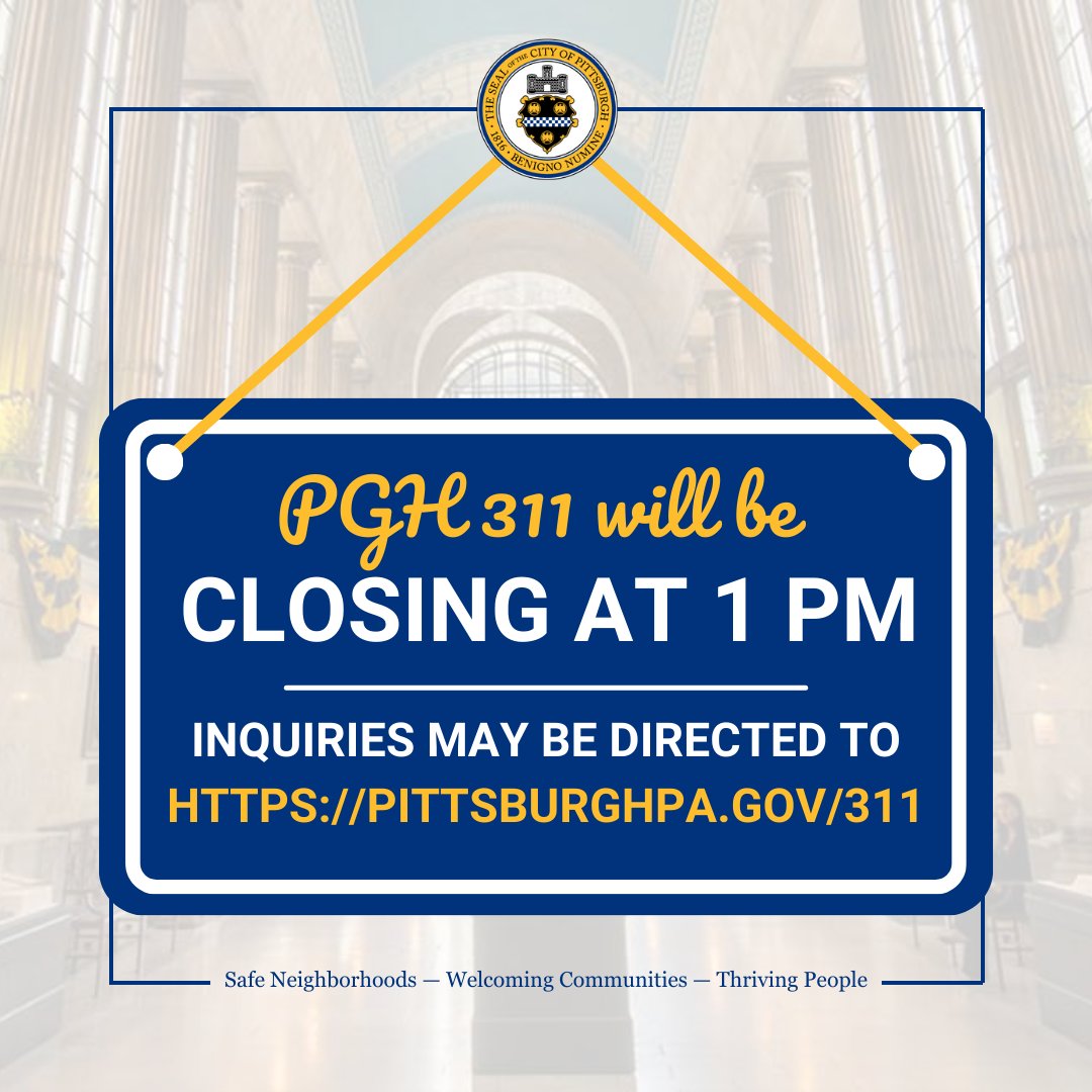 The City's 311 phone lines will close early THIS AFTERNOON at 1 PM. Residents can still submit service requests by calling 311 & leaving a voicemail, using our online platform (pittsburghpa.gov/311/form), emailing pgh311@pittsburghpa.gov, tweeting us @PGH311 or texting 412-328-2771