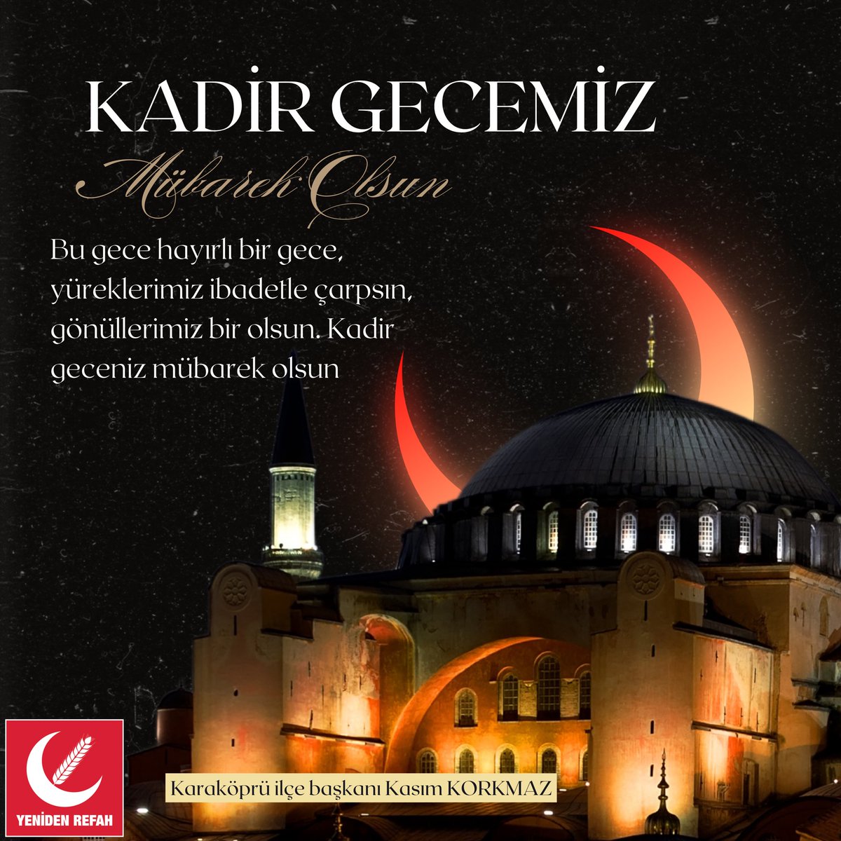 Kadir Gecesi'nde dualarınızın kabul olması dileğiyle, tüm islam aleminin Kadir Gecesi mübarek olsun. Yeniden Refah Partisi Karaköprü ilçe Başkanı Kasım KORKMAZ
<a href="/ErbakanFatih/">Dr. Fatih Erbakan</a> <a href="/mfatihmujdeci/">Muhammed Fatih Müjdeci</a> @mkasimgulpinar_ <a href="/nihatcftc/">Nihat ÇİFTÇİ</a>