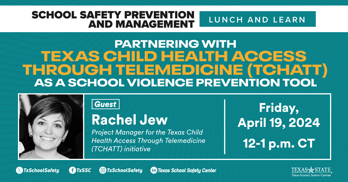 Join us on Friday, April 19, for our next School Safety Prevention and Management Lunch and Learn: Partnering with Texas Child Health Access Through Telemedicine (TCHATT) as a School Violence Prevention Tool. Visit txssc.txstate.edu/events/sspm-tr… to register. #schoolsafety