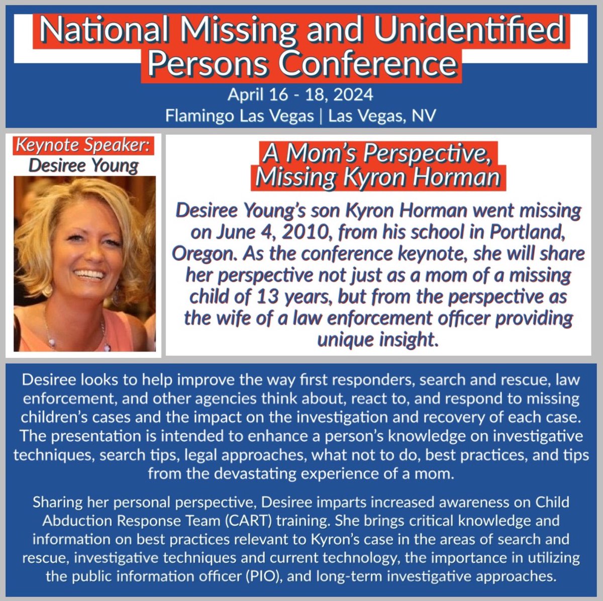 National Missing and Unidentified Persons Conference April 16 - 18, 2024 Flamingo Las Vegas | Las Vegas, NV Keynote Speaker: Desiree Young @VoteVasquez24 @MultCoSO @MultCoDA @DAMikeSchmidt @FBIPortland #MissingKyronHorman #NCJTC #MPU #CART #MissingPersons #NeverGiveUp