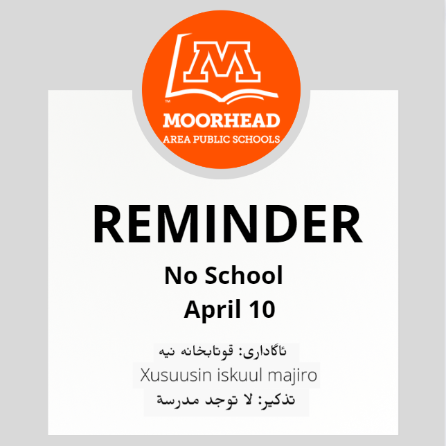 🔶 REMINDER 🔶There will be no school for Moorhead students on Wednesday, April 10. Classes will resume on Thursday, April 11.