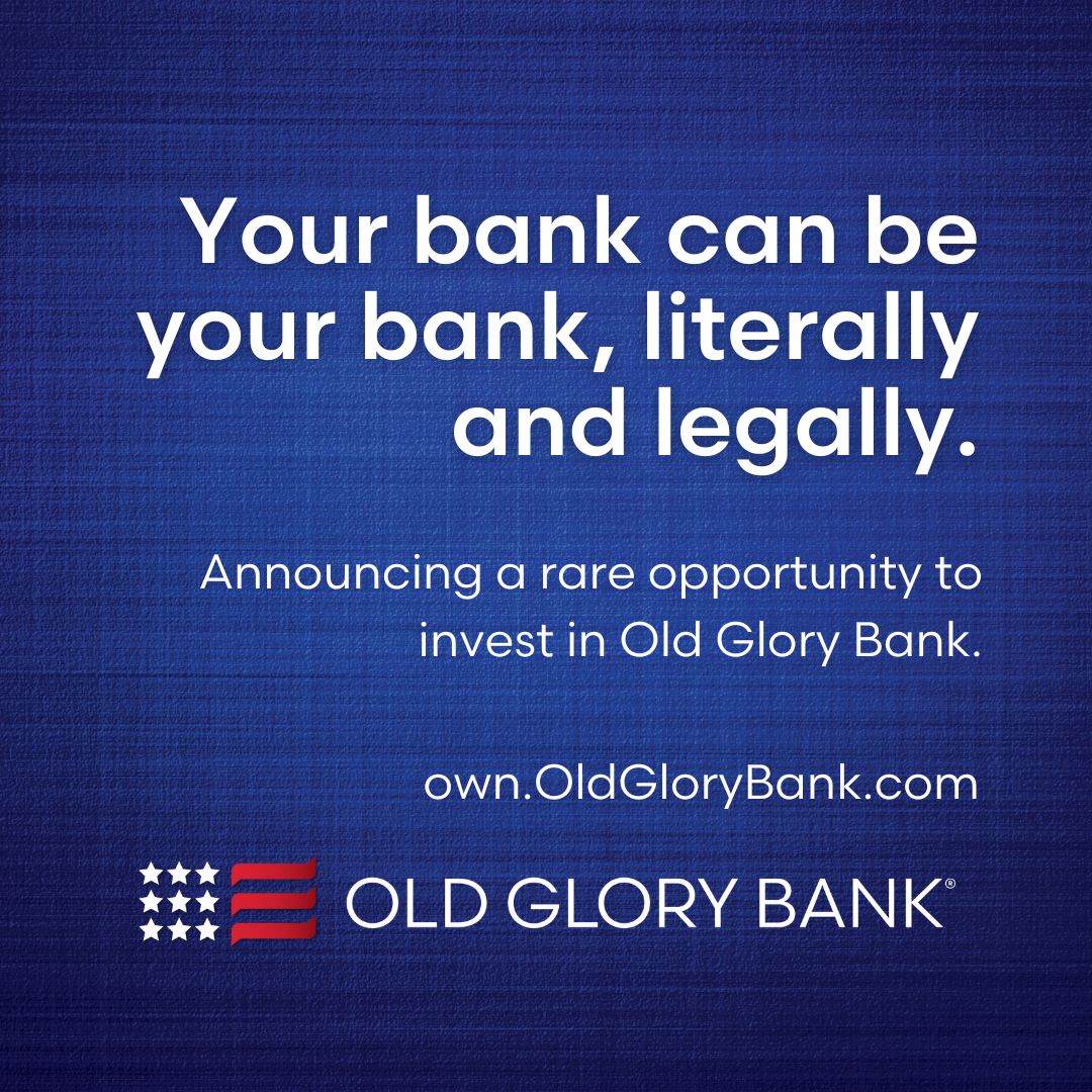 For complete details on Old Glory Bank’s unique public private-placement investment opportunity, go to own.oldglorybank.com. Accredited Investors only. An ownership interest is not a deposit at Old Glory Bank, is not FDIC insured, is not guaranteed, and may lose value.