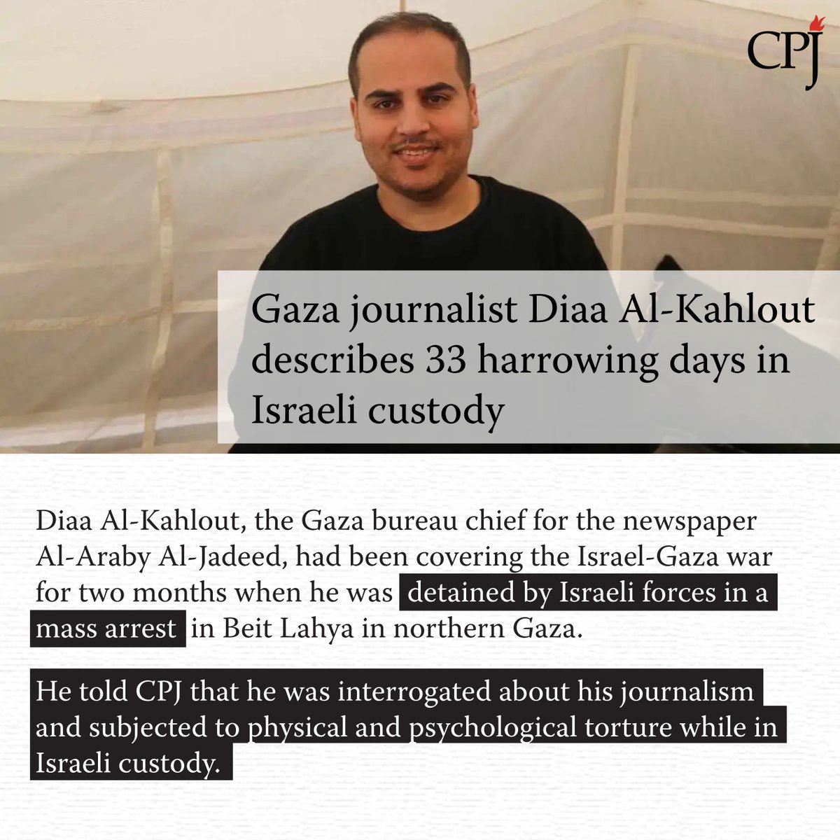 Diaa Al-Kahlout, the Gaza bureau chief for the newspaper Al-Araby Al-Jadeed, was detained by Israeli forces in a mass arrest in Beit Lahya in northern Gaza in December. While in Israeli custody, he was interrogated about his journalism and subjected to physical and psychological…