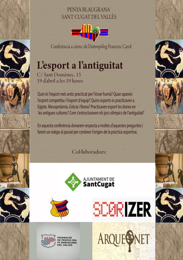 Francesc Carol (@francesccarol) on Twitter photo Què en sabem de la pràctica esportiva a l'antiguitat? El 19 d'abril a les 19 h, a la seu de la Penya Blaugrana Santa Cugat, faré la conferència "L'ESPORT A L'ANTIGUITAT" on resoldrem alguns dubtes i trencar molts mites. Què en sabem de la pràctica esportiva a l'antiguitat? El 19 d'abril a les 19 h, a la seu de la Penya Blaugrana Santa Cugat, faré la conferència "L'ESPORT A L'ANTIGUITAT" on resoldrem alguns dubtes i trencar molts mites.