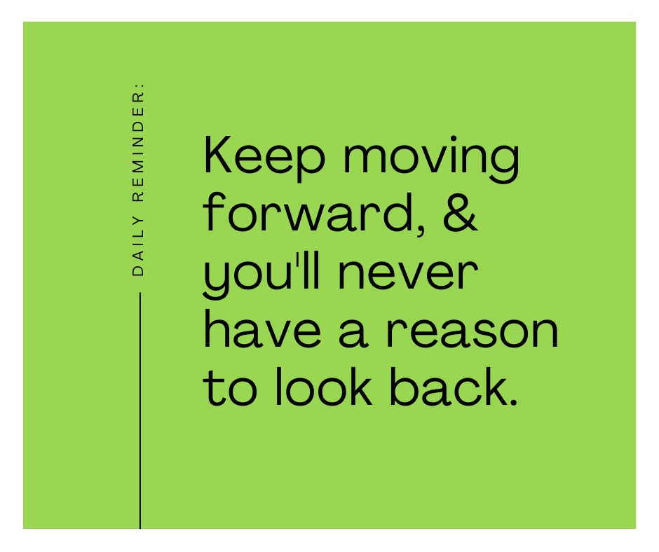 Focus on the present and future rather than dwelling on past mistakes or setbacks.