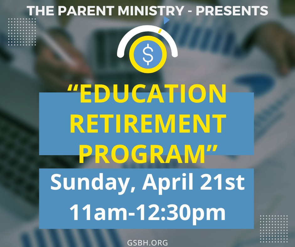 The GSBH Parent Ministry cordially invites you to “EDUCATION RETIREMENT PROGRAM”; Sunday, April 21st at 11am. What do you know about your Pension Plan? There is a way to SAVE without losing money. VISIT: gsbh.org/parent for more details. #AllAreWelcome #ParentMinistry