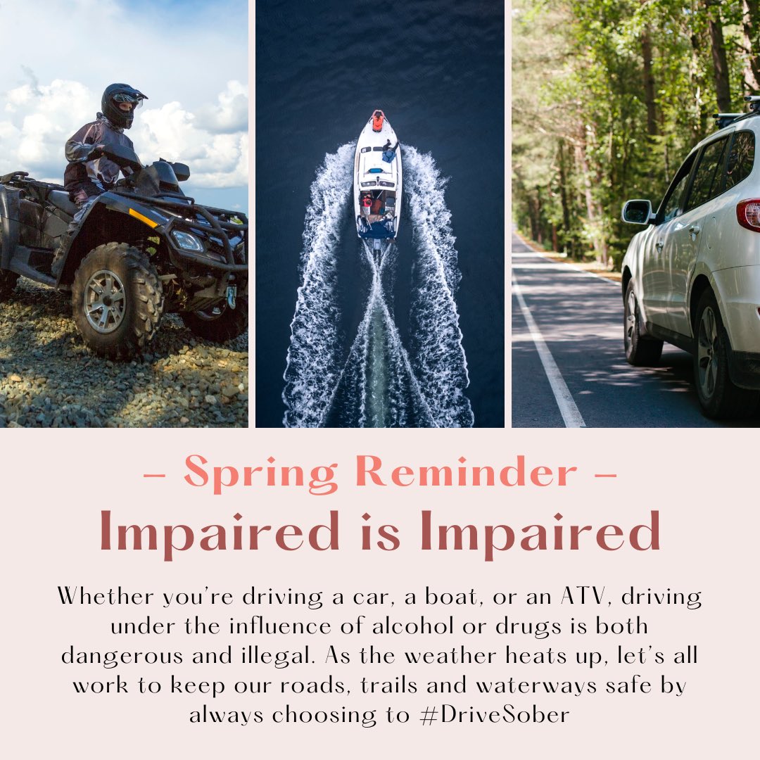 As the weather’s getting warmer, remember that #ImpairedIsImpaired 🚗 Whether you’re driving a car, boat or ATV, driving under the influence of alcohol or drugs is both dangerous and illegal. This Spring, let’s all work to help keep our roads, trails and waterways safe