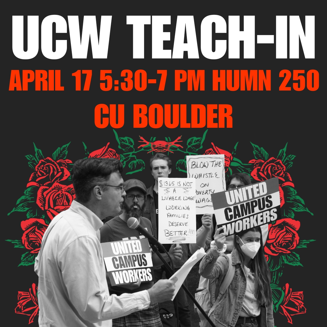 As part of the National Day of Action for Higher Education, UCW Boulder will hold a Teach In to lay bare some funding, hiring, pay, and instructional realities at CU Boulder.

Join us!