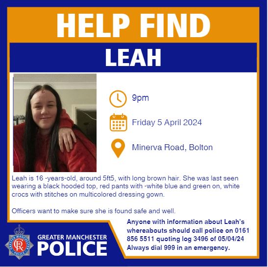 #MISSING | Have you seen Leah? Leah was last seen on Minerva Road, Bolton today (05/04/2024) at around 9pm. Anyone with information about Leah’s whereabouts should contact police on 0161 856 65511 quoting log 3496 of 5/4/24.