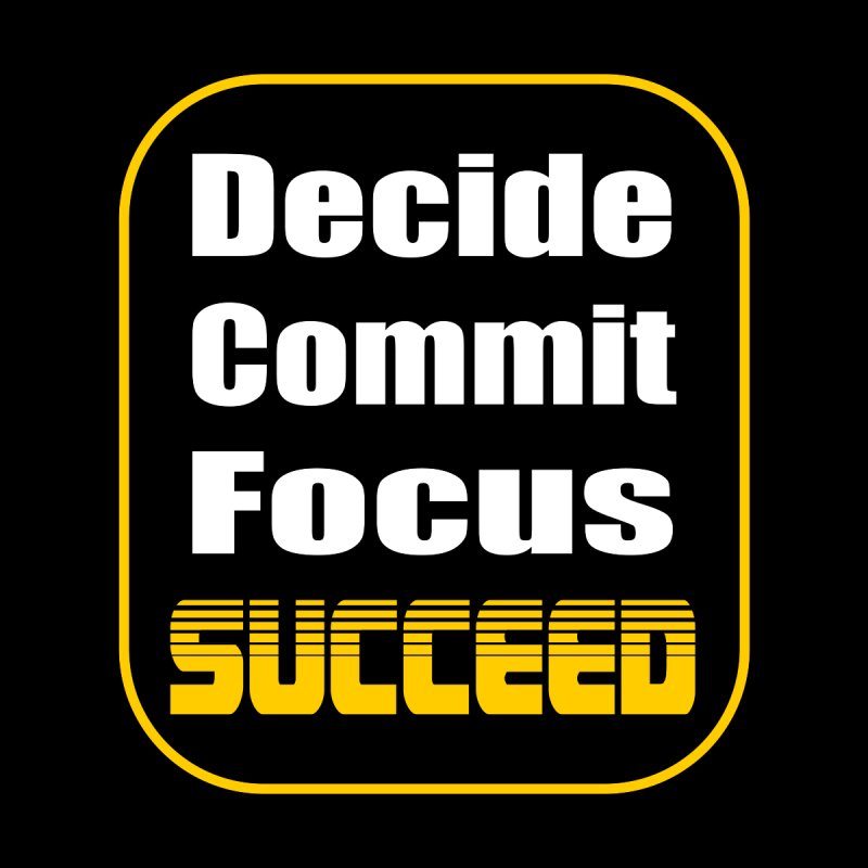 Decide commit focus succeed
#MotivationalQuotes