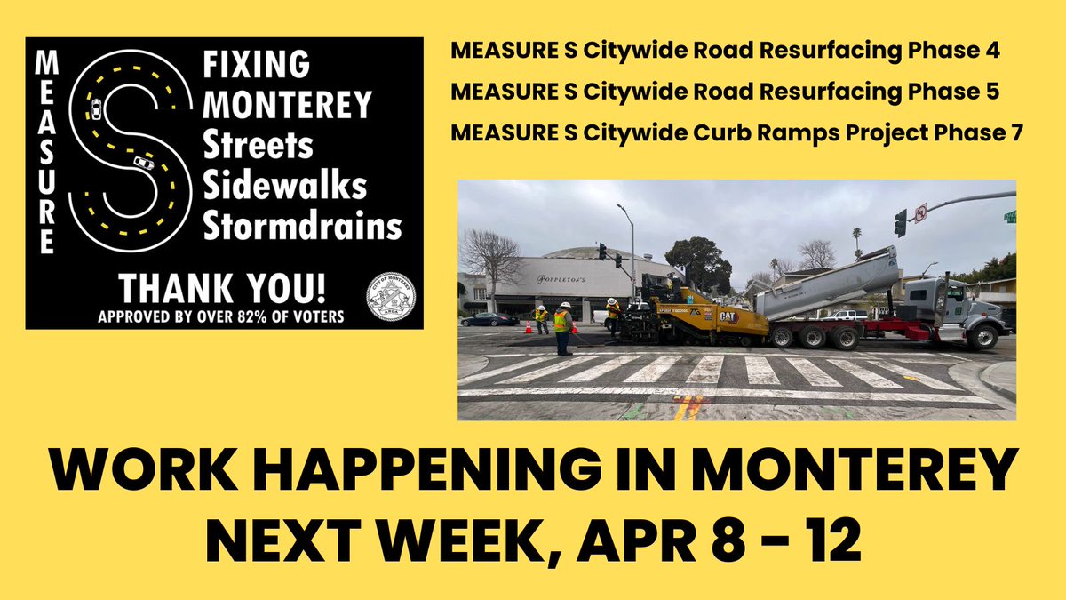 In #Monterey - MEASURE S Citywide Road Resurfacing Phase 4; MEASURE S Citywide Road Resurfacing Phase 5; MEASURE S Citywide Curb Ramps Project Phase 7 - details for Apr 8 - 12 at monterey.org/construction