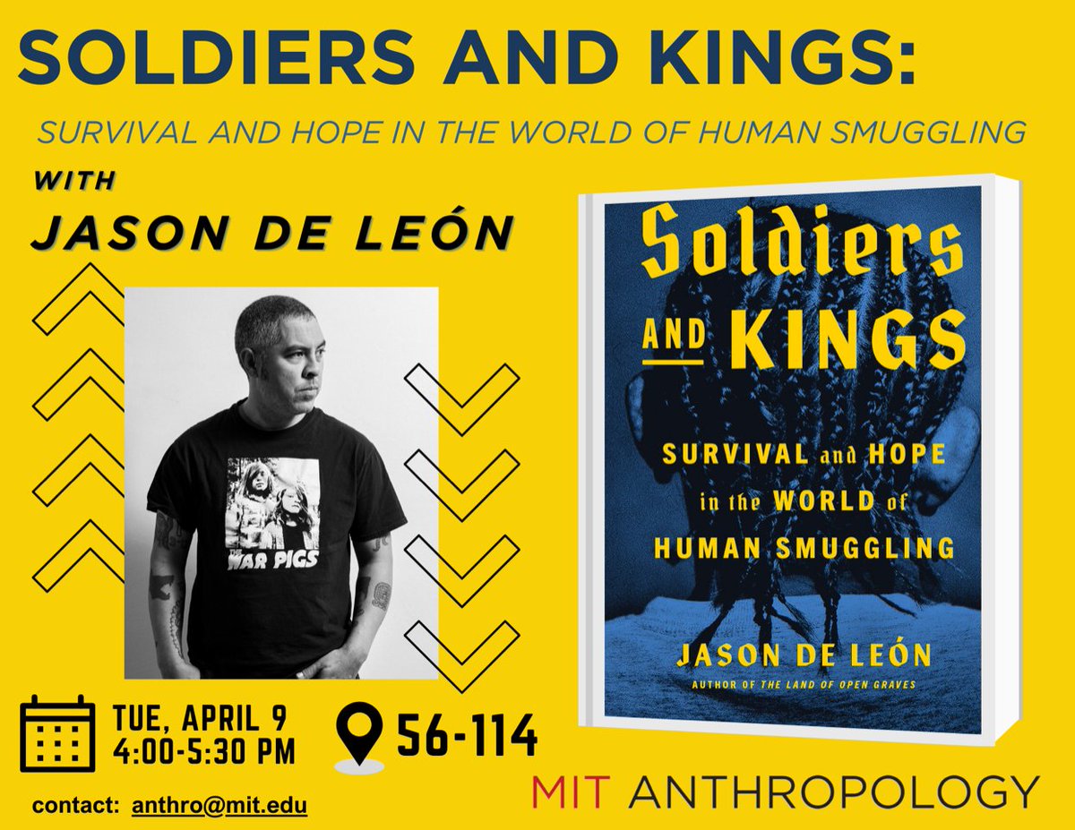 Looking forward to hosting @jason_p_deleon's book talk 'Soldiers and Kings: Survival and Hope in the World of Human Smuggling' shorturl.at/gjsu9J Tues, April 9th 4-5:30pm in Rm 56-114