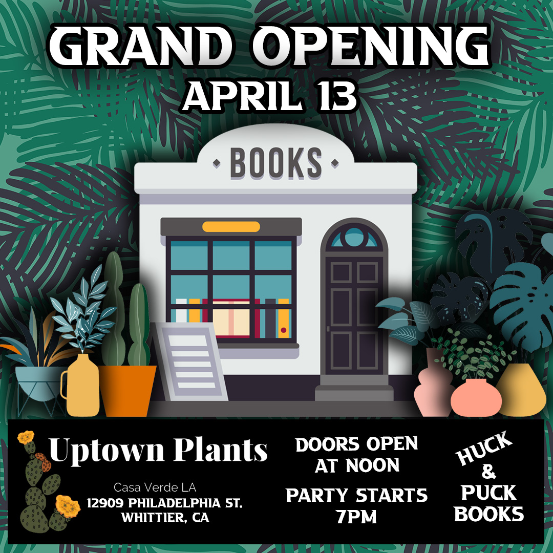 Welcome to Huck & Puck Books at Uptown Plants
Our new home in Whittier
Join us on April 13 for our Grand Opening event.
Shop doors open at Noon
Celebration party starts at 7pm
12909 Philadelphia St.
Whittier, CA 90601
#IndieBookStore #LGBTQIA #LGBTQ #PlantStore #Whittier