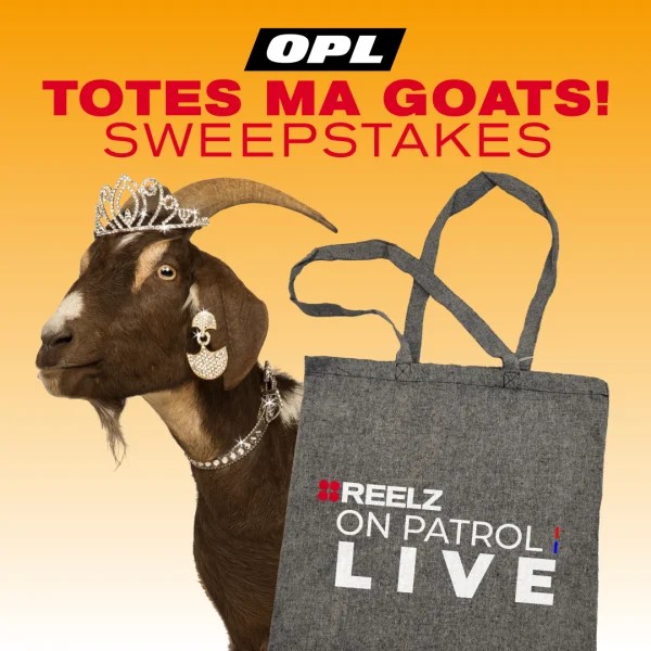 I need a ' Totes ma Goats'OP Live tote.#REELZ #TotesMaGoats #GIVAWAY #OnPatrolLive #OPNation @Reelzchannel. #OPLive