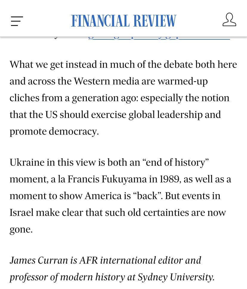 Ukraine in this view is both an “end of history” moment, a la Francis Fukuyama in 1989, as well as a moment to show America is “back”. But events in Israel make clear that such old certainties are now gone. @j_b_curran @FinancialReview