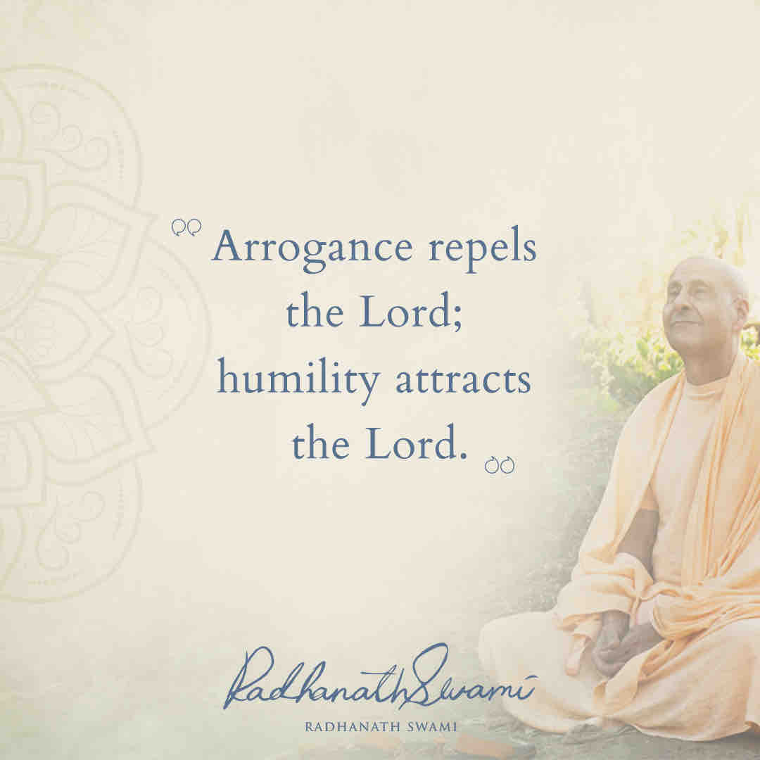 “Arrogance repels the Lord; humility attracts the Lord.” - His Holiness Radhanath Swami #arrogance #humility #radhanathswami