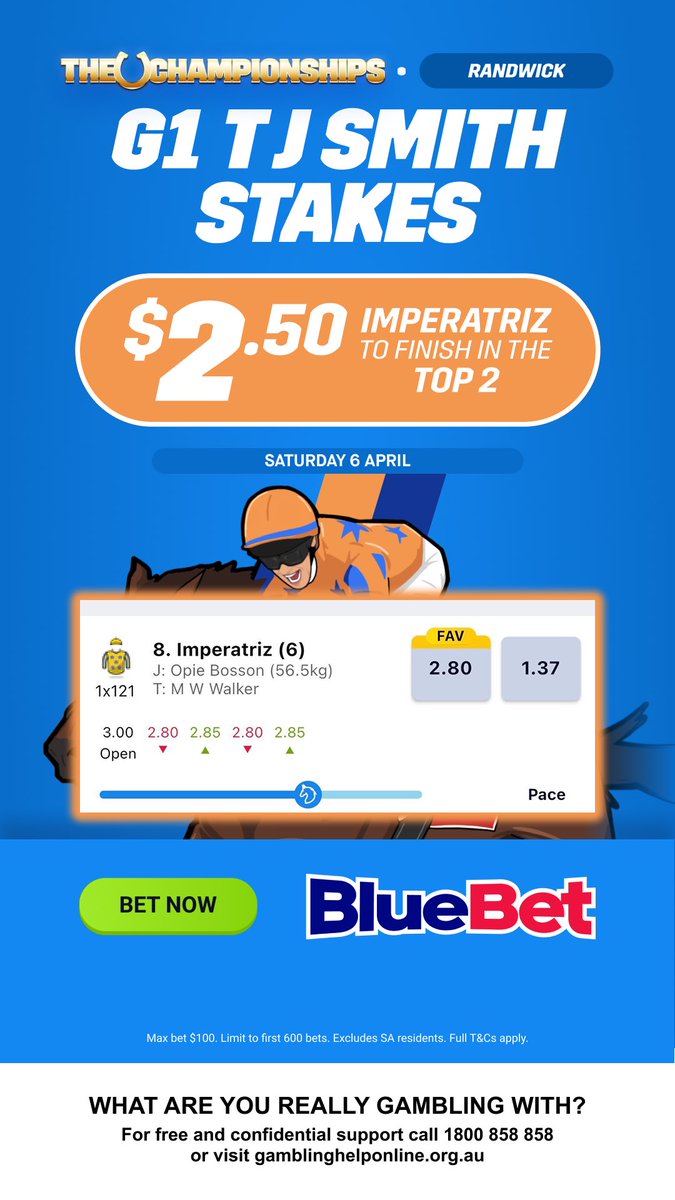 You can take $2.80 for Imperatriz to win, OR $2.50 to finish top 2 with Bluey!