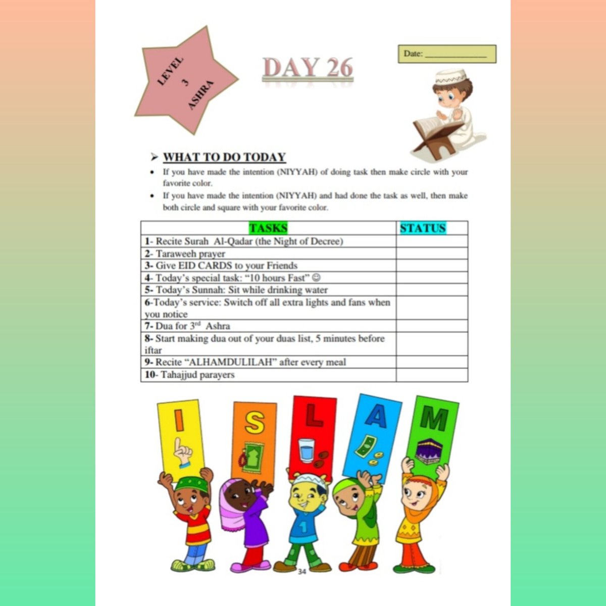 𝐑𝐚𝐦𝐚𝐝𝐚𝐧 𝐃𝐢𝐚𝐫𝐲: 𝐃𝐚𝐲 26

Here are some tasks from Day 26 of Ramadan Diary🌟. Must complete all the tasks!!

To get the pdf of diary, contact:
+923025081726
+92 344 6401199