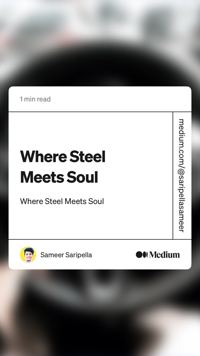 “Where Steel Meets Soul” by Sameer Saripella
medium.com/@saripellasame…
