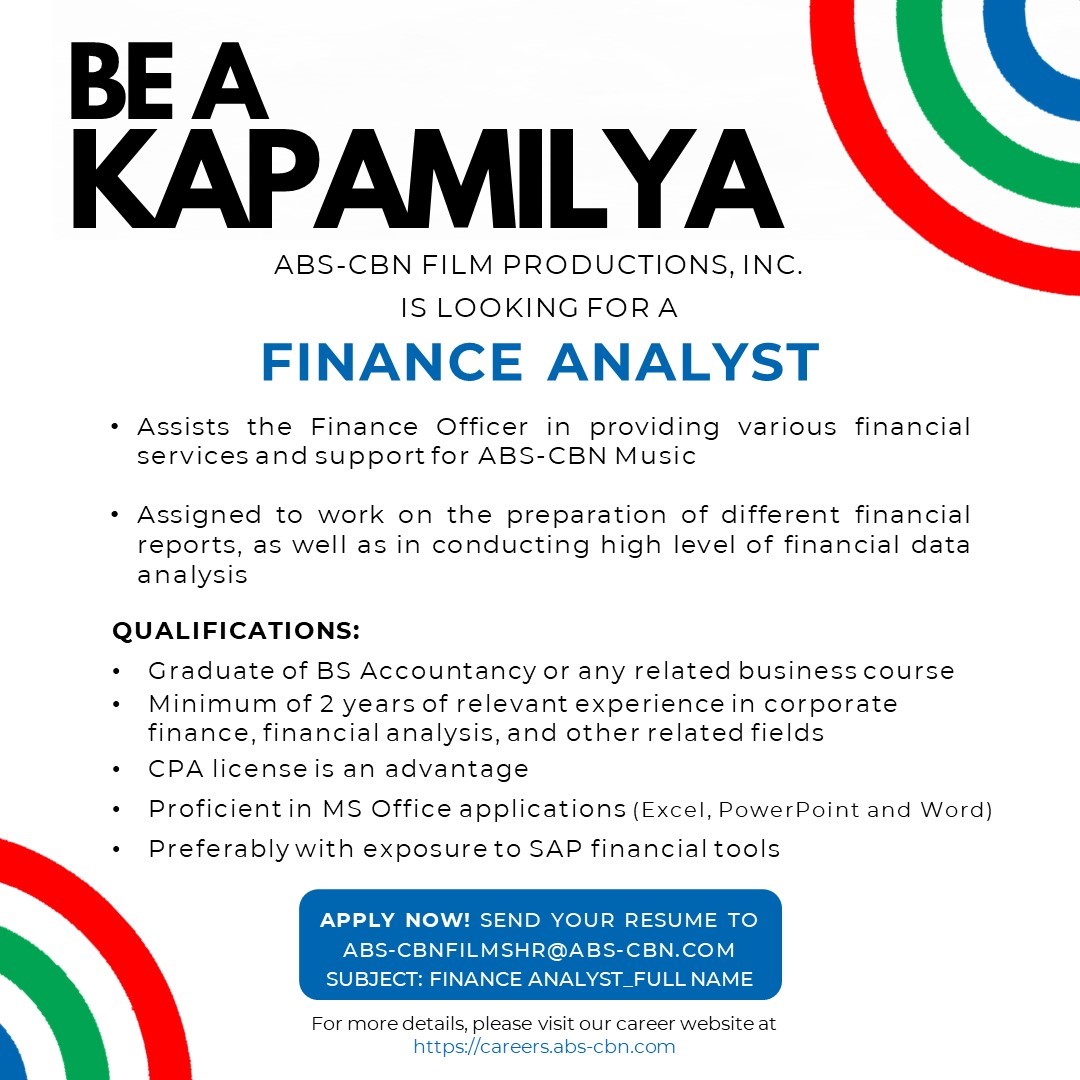 ABS-CBN Film Productions, Inc. is looking for a FINANCE ANALYST Send your resume to abs-cbnfilmshr@abs-cbn.com with the email subject: FINANCE ANALYST_FULL NAME Apply now and be a Kapamilya!