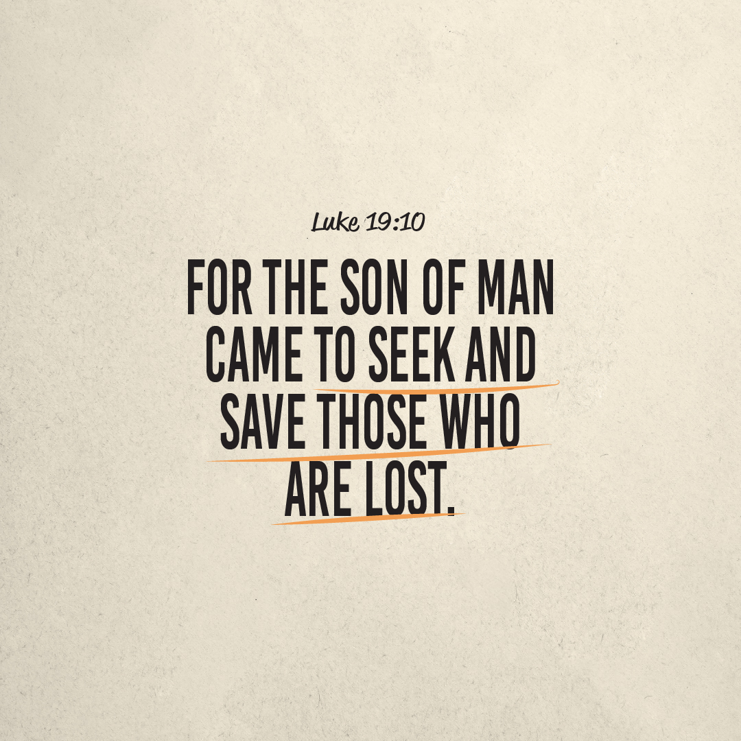 // verse of the day // For the Son of Man came to seek and save those who are lost. – Luke 19:10 (NLT) #VerseOfTheDay