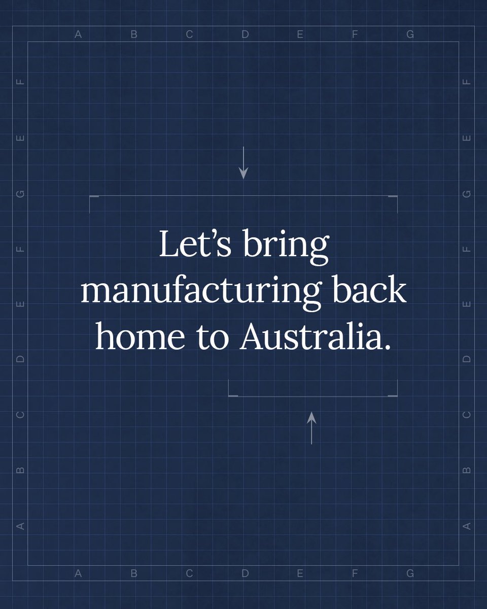 Under my government we're going to build more things here. I want to see a future made in Australia, because Australian made means good secure jobs and a strong economy.